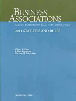 Business Associations-Agency, Partnerships, LLCs and Corporations, 2011 Statutes and Rules Business Associations-Agency, Partnerships, LLCs and Corporations, 2011 Statutes and Rules