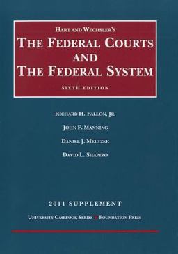 Hart and Wechsler's the Federal Courts and the Federal System 6th, 2011 Supplement Hart and Wechsler's the Federal Courts and the Federal System 6th, 2011 Supplement