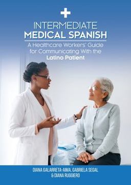 Intermediate Medical Spanish A Healthcare Guide for the Latino Patient  9781599426242 Front Cover