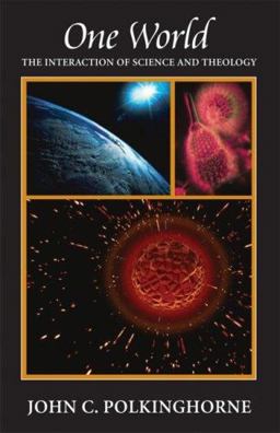 One World The Interaction of Science and Theology  9781599471112 Front Cover