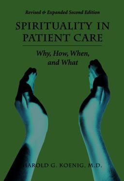 Spirituality in Patient Care Why, How, When, and What 2nd 9781599471167 Front Cover