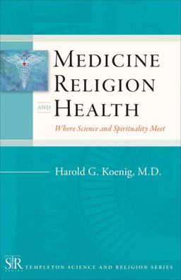Medicine, Religion, and Health Where Science and Spirituality Meet  9781599471419 Front Cover