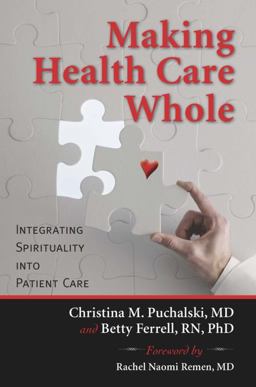 Making Health Care Whole Integrating Spirituality into Patient Care  9781599473505 Front Cover