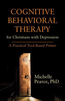 Cognitive Behavioral Therapy for Christians with Depression A Practical Tool-Based Primer  9781599474915 Front Cover