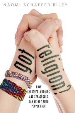 Got Religion?: How Churches, Mosques, and Synagogues Can Bring Young People Back  9781599474977 Front Cover