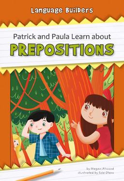 Patrick and Paula Learn about Prepositions