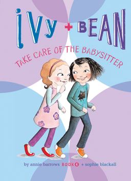 Ivy + Bean Take Care of the Babysitter Ivy + Bean Take Care of the Babysitter