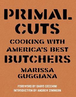 Primal Cuts Cooking with America's Best Butchers 2016 9781599621340 Front Cover