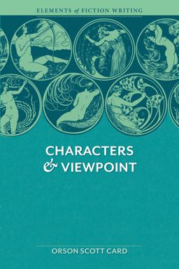 Elements of Fiction Writing - Characters and Viewpoint Proven Advice and Timeless Techniques for Creating Compelling Characters by an a Ward-Winning Author 2nd 9781599632124 Front Cover