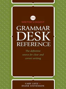 Writer's Digest Grammar Desk Reference The Definitive Source for Clear and Concise Writing  9781599632209 Front Cover