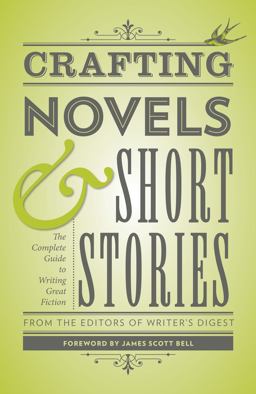 Crafting Novels and Short Stories The Complete Guide to Writing Great Fiction  9781599635712 Front Cover