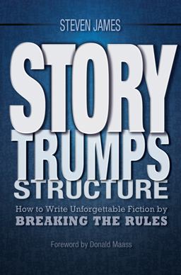 Story Trumps Structure How to Write Unforgettable Fiction by Breaking the Rules  9781599636511 Front Cover