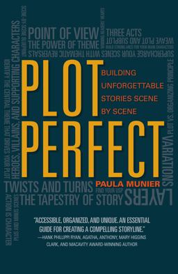 Plot Perfect How to Build Unforgettable Stories Scene by Scene  9781599638140 Front Cover