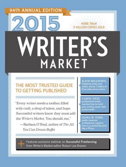 2015 Writer's Market The Most Trusted Guide to Getting Published 94th 9781599638409 Front Cover