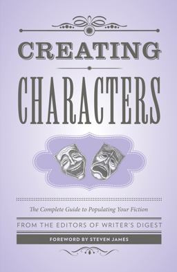 Creating Characters The Complete Guide to Populating Your Fiction  9781599638768 Front Cover
