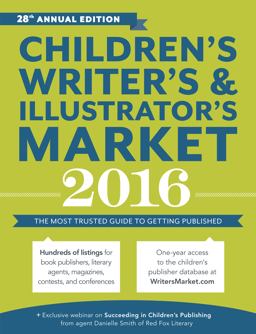 Children's Writer's and Illustrator's Market 2016 The Most Trusted Guide to Getting Published 28th 9781599639437 Front Cover