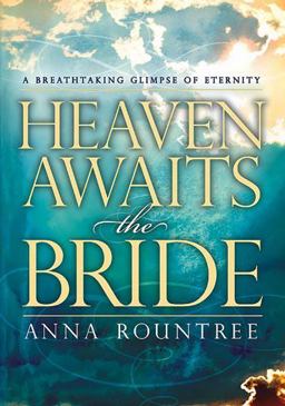 Heaven Awaits the Bride A Breathtaking Glimpse of Eternity  9781599791746 Front Cover