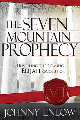 Seven Mountain Prophecy Unveiling the Coming Elijah Revolution  9781599792873 Front Cover