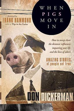 When Pigs Move In How to Sweep Clean the Demonic Influences Impacting Your Life and the Lives of Others  9781599794617 Front Cover