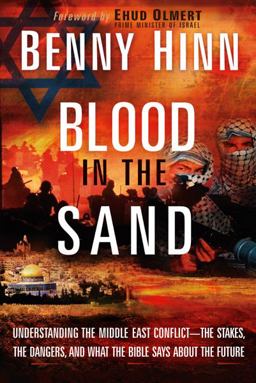 Blood in the Sand Understanding the Middle East Conflict--The Stakes, the Dangers, and What the Bible Says about the Future  9781599797700 Front Cover