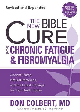 New Bible Cure for Chronic Fatigue and Fibromyalgia Ancient Truths, Natural Remedies, and the Latest Findings for Your Health Today  9781599798677 Front Cover