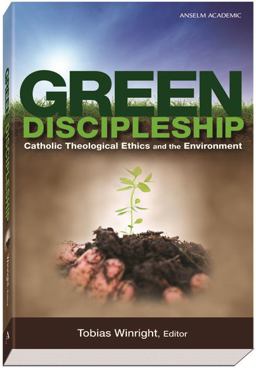 Green Discipleship Catholic Theological Ethics and the Environment  9781599820248 Front Cover