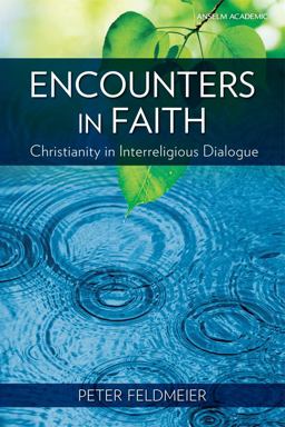 Encounters in Faith Christianity in Interreligious Dialogue  9781599820316 Front Cover