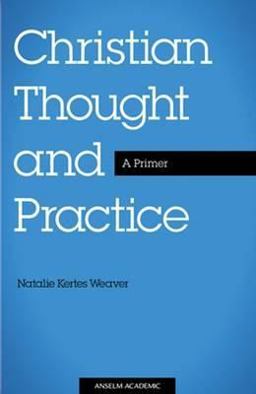 Christian Thought and Practice: A Primer  9781599820736 Front Cover