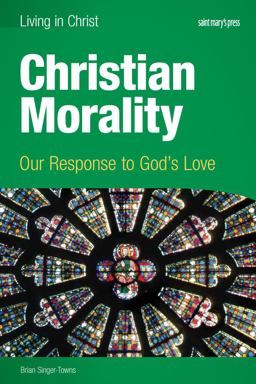 Christian Morality (student Book) Our Response to God's Love  9781599820972 Front Cover