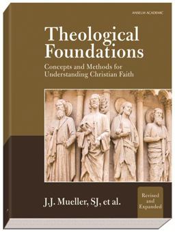 Theological Foundations Concepts and Methods for Understanding Christian Faith 2nd 9781599821016 Front Cover