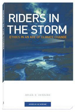 Riders in the Storm Ethics in an Age of Climate Change  9781599822181 Front Cover