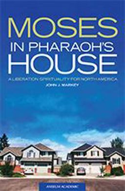 Moses in Pharaoh's House A Liberation Spirituality for North America  9781599823263 Front Cover