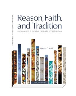 Reason, Faith, and Tradition Explorations in Catholic Theology, Revised Edition  9781599826325 Front Cover