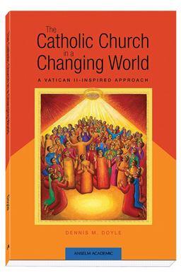 Catholic Church in a Changing World A Vatican II-Inspired Approach  9781599828626 Front Cover