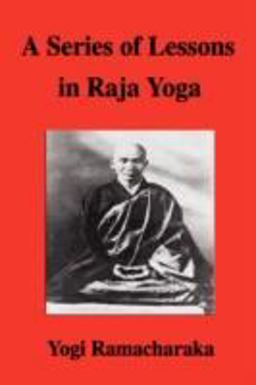 A Series of Lessons in Raja Yog