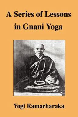 A Series of Lessons in Gnani Yog