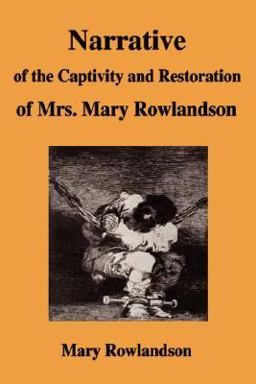 Narrative of the Captivity and Restoration of Mrs Mary Rowlandson