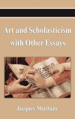 Art and Scholasticism with Other Essays Art and Scholasticism with Other Essays
