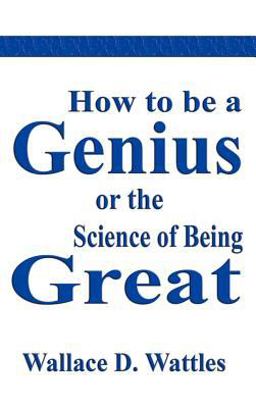 How to Be A Genius or the Science of Being Great