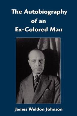 James Weldon Johnson The Autobiography of an Ex-Colored Man  9781599868684 Front Cover