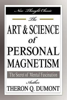 The Art and Science of Personal Magnetism