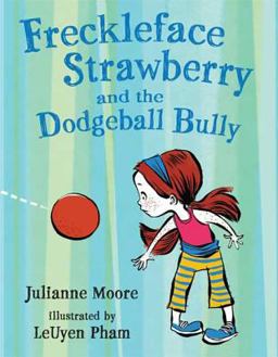 Freckleface Strawberry and the Dodgeball Bully  9781599903163 Front Cover