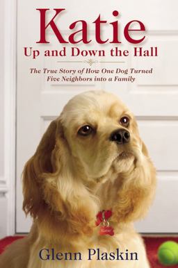 Katie up and down the Hall The True Story of How One Dog Turned Five Neighbors into a Family  9781599952543 Front Cover