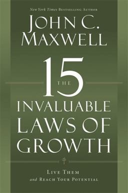15 Invaluable Laws of Growth Live Them and Reach Your Potential  9781599953670 Front Cover