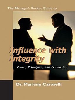 The Managers Pocket Guide to Influencing with Integrity