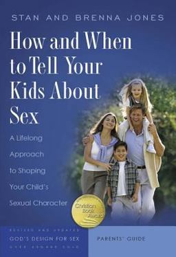How and When to Tell Your Kids about Sex A Lifelong Approach to Shaping Your Child's Sexual Character  9781600060175 Front Cover