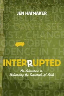 Interrupted An Adventure in Relearning the Essentials of Faith  9781600062179 Front Cover