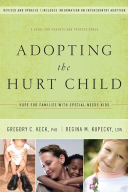 Adopting the Hurt Child Hope for Families with Special-Needs Kids 3rd 9781600062896 Front Cover