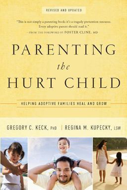 Parenting the Hurt Child Helping Adoptive Families Heal and Grow  9781600062902 Front Cover