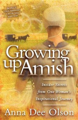 Growing up Amish Insider Secrets from One Woman's Inspirational Journey  9781600373343 Front Cover